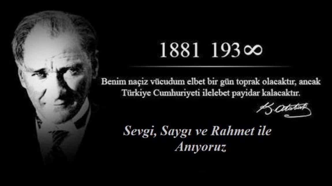 GAZİ MUSTAFA KEMAL ATATÜRK'ÜN EBEDİYETE İNTİKALİNİN 86. YILDÖNÜMÜ DOLAYISIYLA OKULUMUZDA ANMA ETKİNLİĞİ DÜZENLENDİ